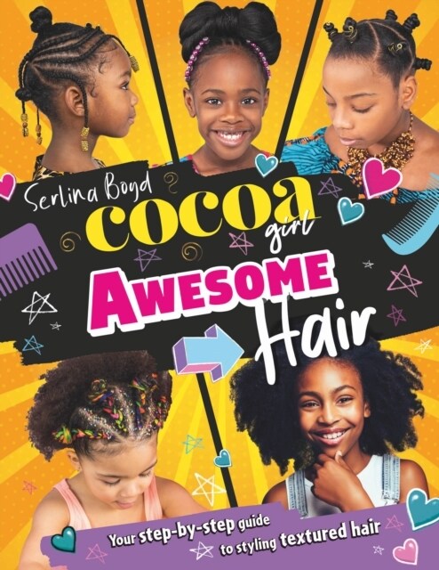 Cocoa Girl Awesome Hair : Your Step-by-Step Guide to Styling Textured Hair (Hardcover)