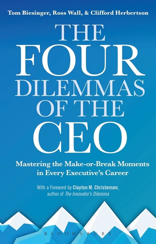 The Four Dilemmas of the CEO : Mastering the make-or-break moments in every executive’s career (Paperback)