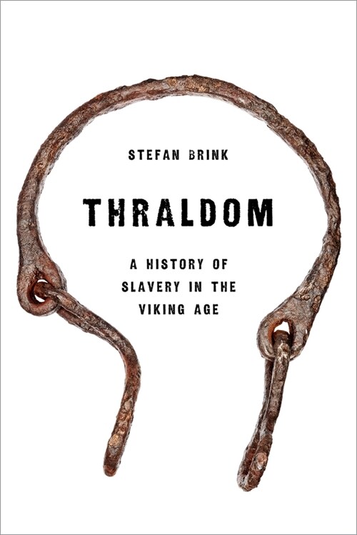 Thraldom: A History of Slavery in the Viking Age (Hardcover)