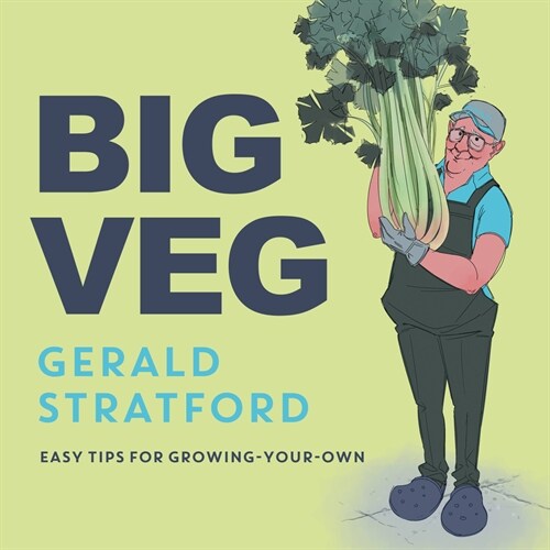 Big Veg : Learn how to grow-your-own with The Vegetable King (Hardcover)