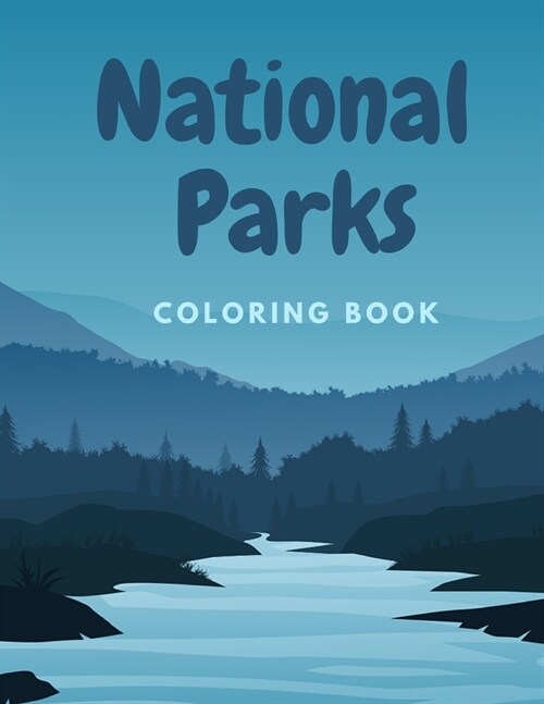 National Parks Coloring Book: Illustrated Adventure through Wild Landscapes and Animals for the Recreation of Adults and Kids (Paperback)