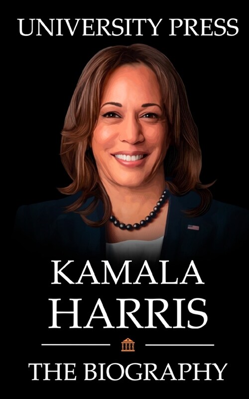 Kamala Harris Book: The Biography of Kamala Harris (Paperback)