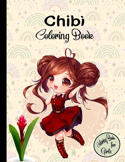 Chibi Girls Coloring Book: Cute Lovable Kawaii Characters In Fun Fantasy Anime, Manga Scenes Delightful Fantasy Scenes for Relaxation (Chibi Girl (Paperback)