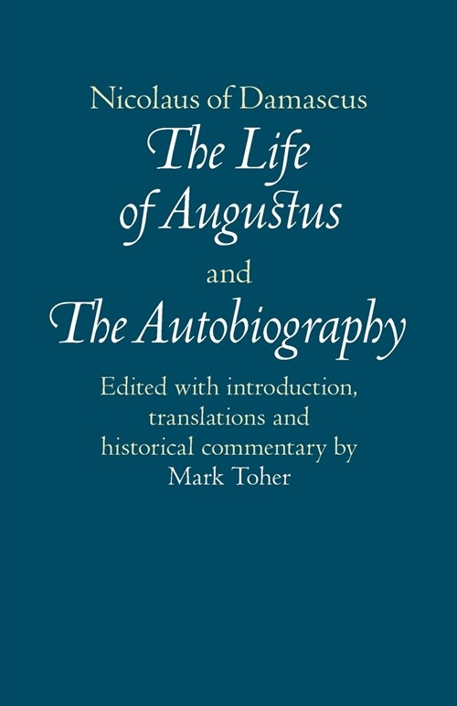 Nicolaus of Damascus: The Life of Augustus and The Autobiography : Edited with Introduction, Translations and Historical Commentary (Paperback)