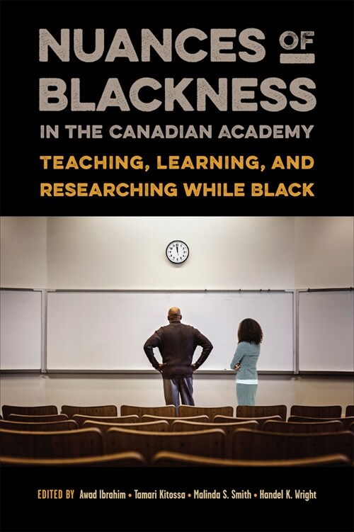 Nuances of Blackness in the Canadian Academy: Teaching, Learning, and Researching While Black (Hardcover)