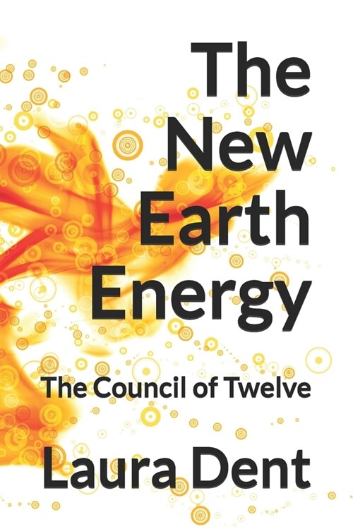 The New Earth Energy : The Council of Twelve (Paperback)