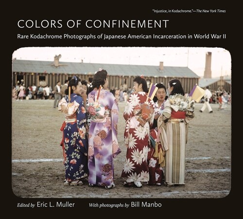 Colors of Confinement: Rare Kodachrome Photographs of Japanese American Incarceration in World War II (Paperback)