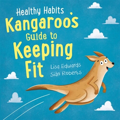 Healthy Habits: Kangaroos Guide to Keeping Fit (Hardcover)