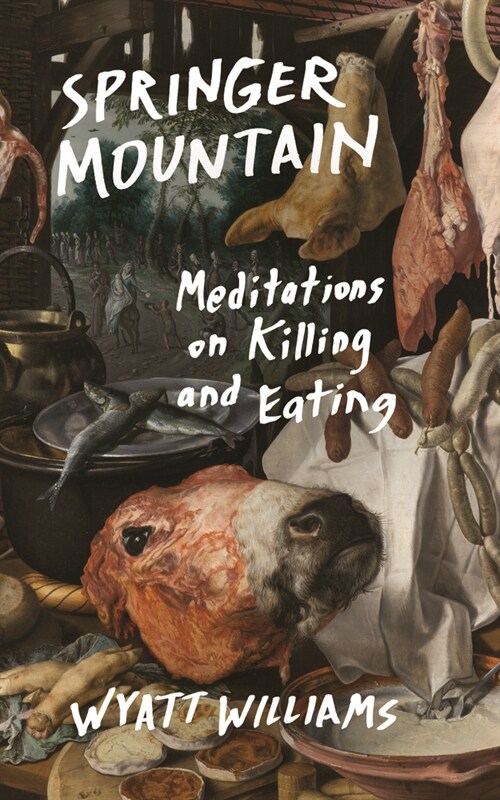 Springer Mountain: Meditations on Killing and Eating (Paperback)