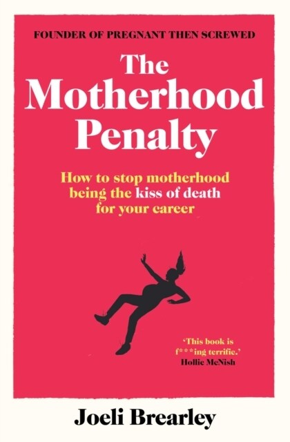 The Motherhood Penalty : How to stop motherhood being the kiss of death for your career (Paperback)