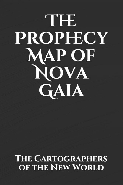The Prophecy Map of Nova Gaia (Paperback)