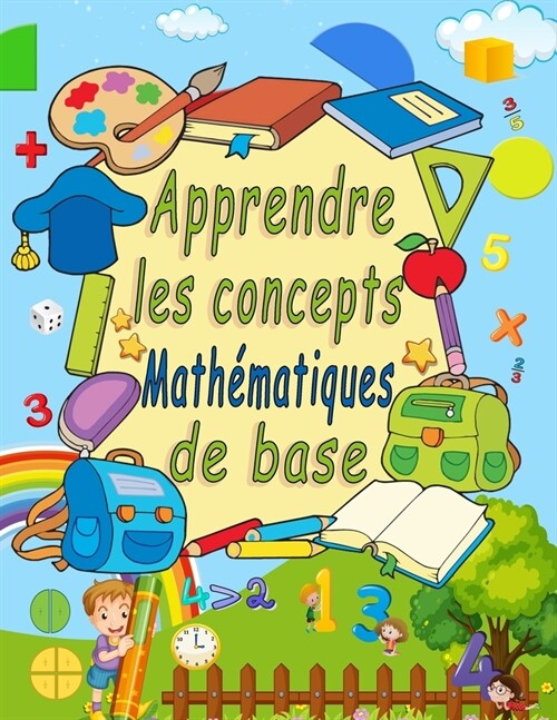 Apprendre les concepts math?atiques de base: Suivi des nombres, coloration, addition, soustraction, signes, r?ision, ordre croissant, d?roissant, r (Paperback)