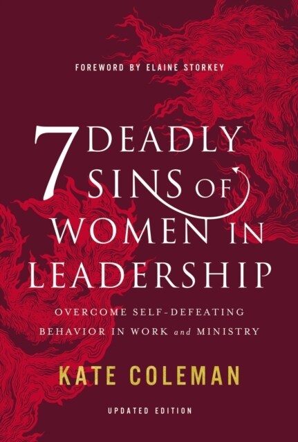 7 Deadly Sins of Women in Leadership : Overcome Self-Defeating Behavior in Work and Ministry (Paperback, ITPE Edition)