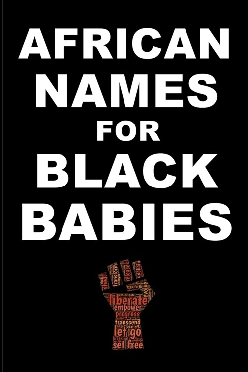 AFRICAN NAMES for BLACK BABIES: A book of traditional African names for proud black parents - Black Names Matter (Paperback)