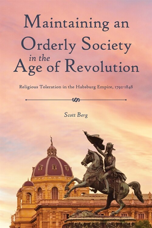 Finding Order in Diversity: Religious Toleration in the Habsburg Empire, 1792-1848 (Hardcover)