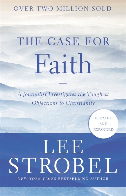 The Case for Faith: A Journalist Investigates the Toughest Objections to Christianity (Paperback)