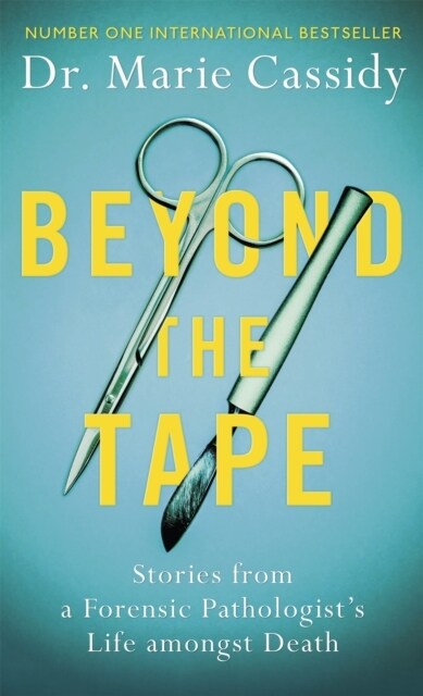 Beyond the Tape : Stories from a Forensic Pathologist’s Life Amongst Death (Hardcover)
