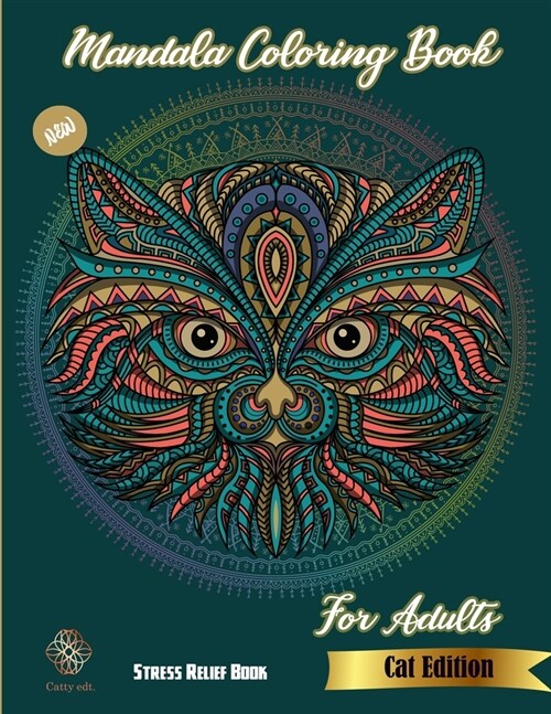 Mandala Coloring book: New Cat Edition: Stress Relief Book For Adults: Catty Edt.: Stress Relieving Cat designs: Coloring Book For Adults: Mo (Paperback)