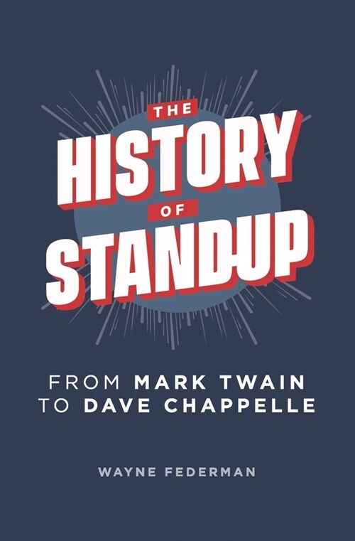 The History of Stand-Up: From Mark Twain to Dave Chappelle (Paperback)