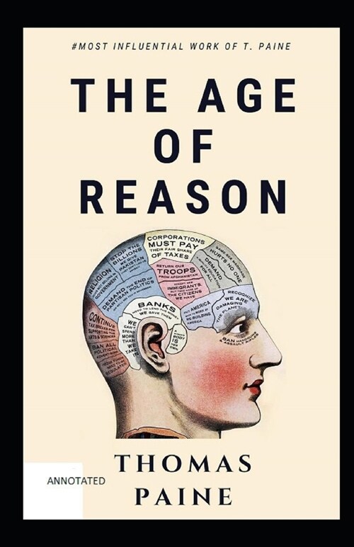 The Age of Reason: Thomas Paine original Edition (A Classics Non-Fiction Literature): (Annotated) (Paperback)