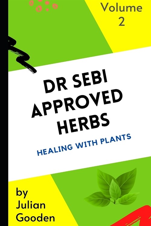Dr Sebi Approved Herbs, Volume 2 - (23 Herbs with uses and formulas): 23 Herbs with uses and formulas (Paperback)