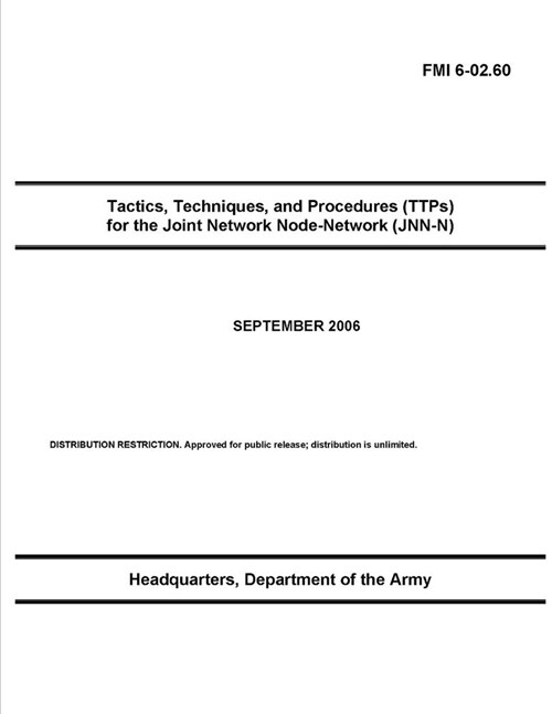 FMI 6-02.60 Tactics, Techniques, and Procedures (TTPs) for the Joint Network Node-Network (JNN-N) (Paperback)