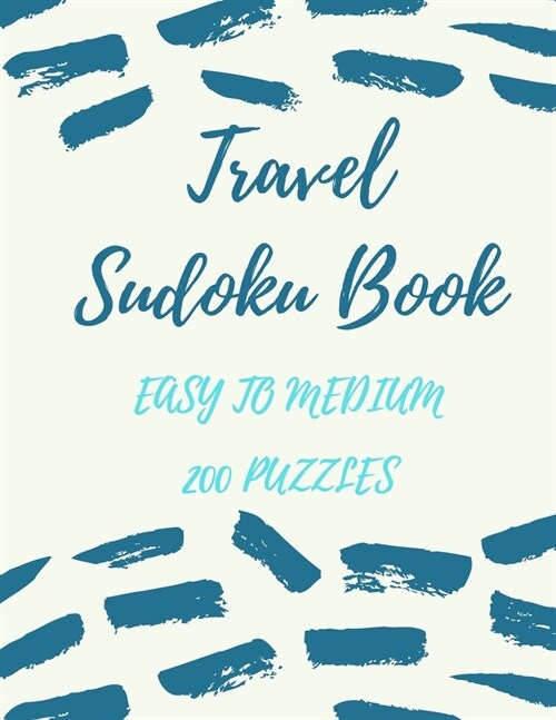 Travel Sudoku Book: Easy to Medium 200 Sudoku Puzzles, One Puzzle per page, Large Print Activity Sudoku Book for Adults, Sudoku Puzzles Bo (Paperback)