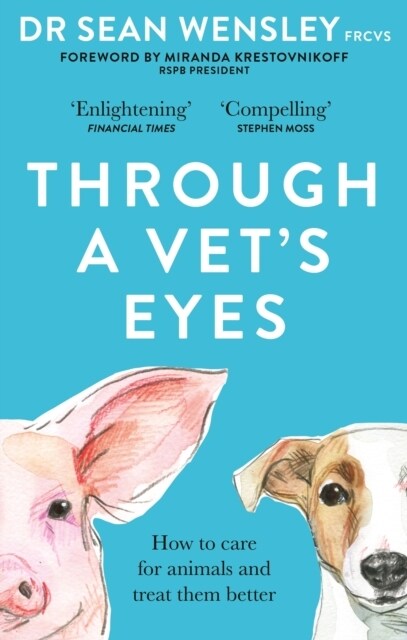 Through A Vet’s Eyes : How to care for animals and treat them better (Paperback)