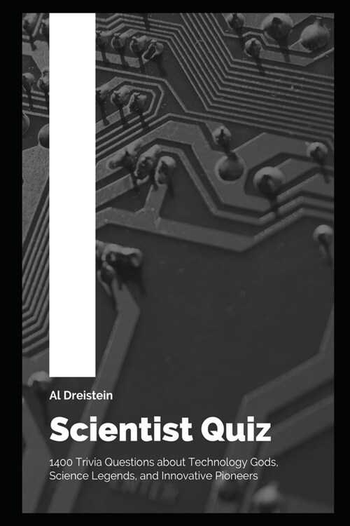 Scientist Quiz: 1400 Trivia Questions about Technology Gods, Science Legends, and Innovative Pioneers (Paperback)