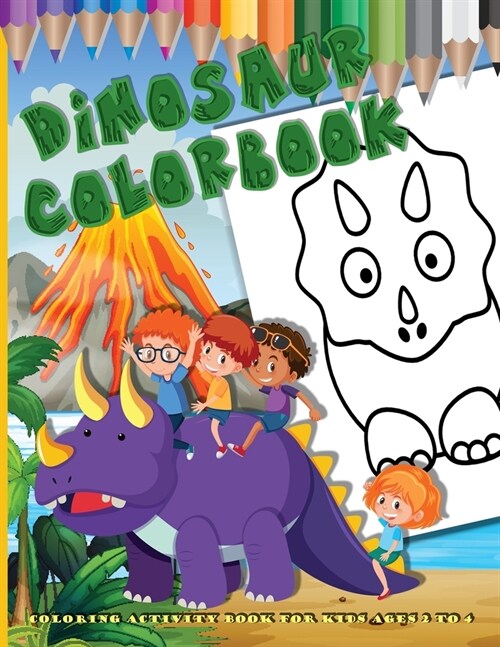 Dinosaur Colorbook - Coloring Activity Book for Kids Ages 2 to 4: for toddlers too (boys and girls) (Paperback)