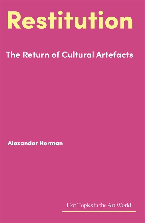 Restitution : The Return of Cultural Artefacts (Hardcover)