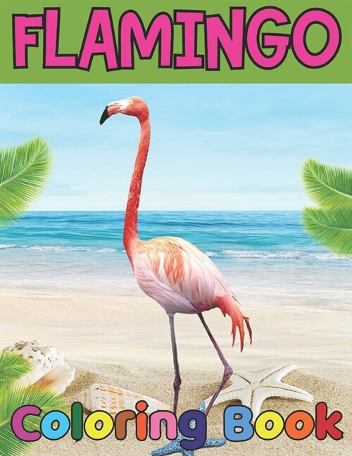 Flamingo coloring book: Easy and Fun Coloring Page for teenagers, 4-8, Unique gift for Girls who loves flamingo (Paperback)