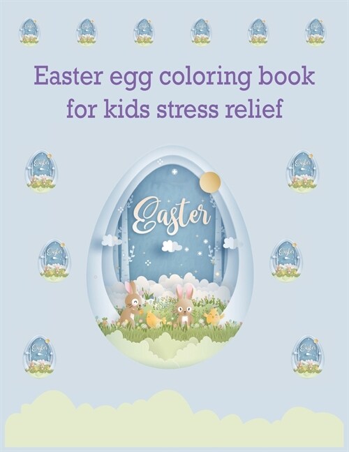 Easter egg coloring book for kids stress relief: Bunny Easter Rabbit Egg Basket Stuffer and Books for Kids (Paperback)