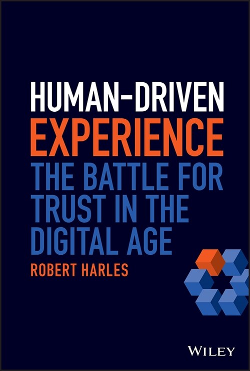 Human-Driven Experience: The Battle for Trust in the Digital Age (Hardcover)