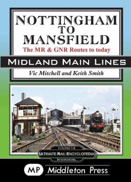 Nottingham To Mansfield : The MR & GNR Routes To Today (Hardcover)