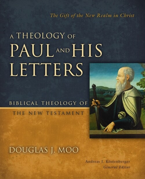 A Theology of Paul and His Letters: The Gift of the New Realm in Christ (Hardcover)