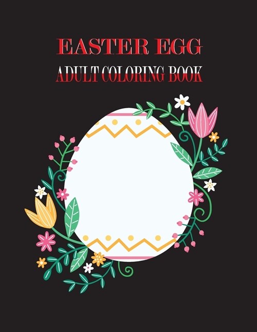 Easter Egg Adult Coloring Book : Beautiful Collection of 30 Unique Easter Egg Designs (Paperback)