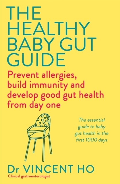 The Healthy Baby Gut Guide : Prevent allergies, build immunity and develop good gut health from day one (Paperback)