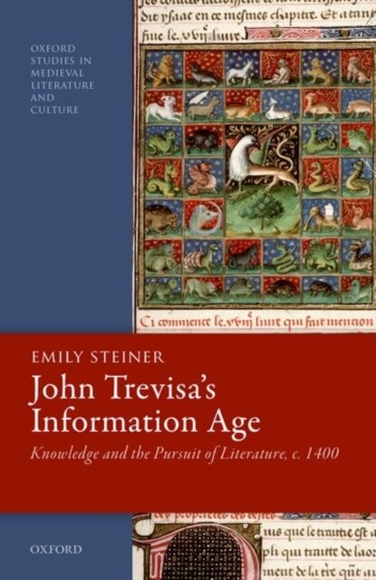 John Trevisas Information Age : Knowledge and the Pursuit of Literature, c. 1400 (Hardcover)