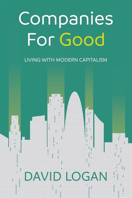 Companies For Good : Living with modern capitalism (Paperback)