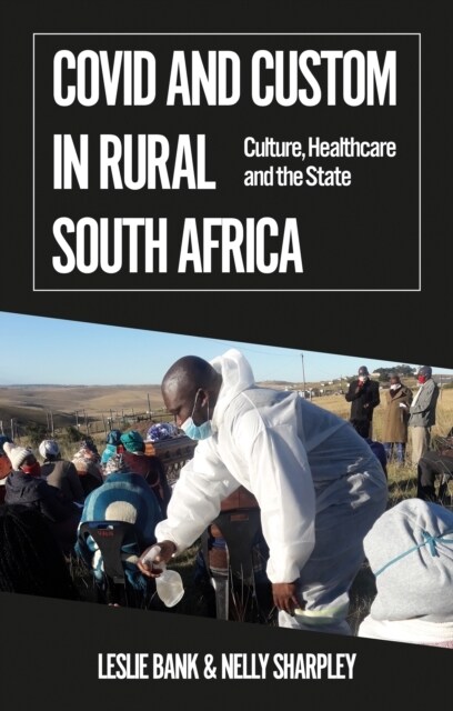 Covid and Custom in Rural South Africa : Culture, Healthcare and the State (Paperback)