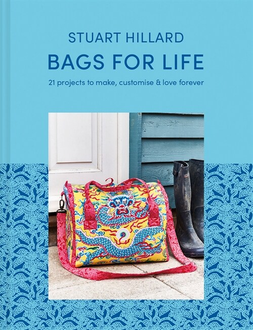 Bags for Life : 21 projects to make, customise and love for ever (Hardcover)