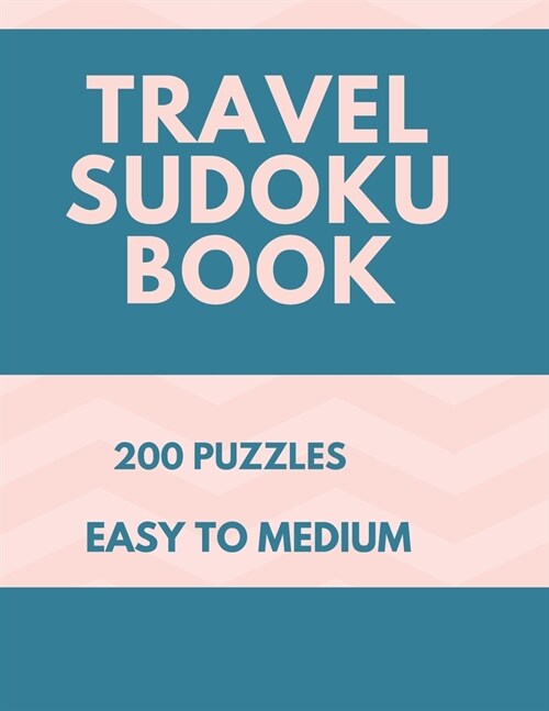 Travel Sudoku Book: Easy to Medium 200 Sudoku Puzzles, One Puzzle per page, Large Print Activity Sudoku Book for Adults, Sudoku Puzzles Bo (Paperback)