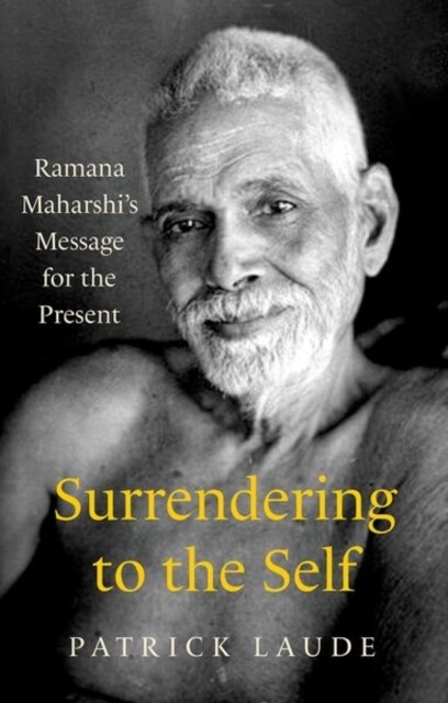 Surrendering to the Self : Ramana Maharshis Message for the Present (Paperback)