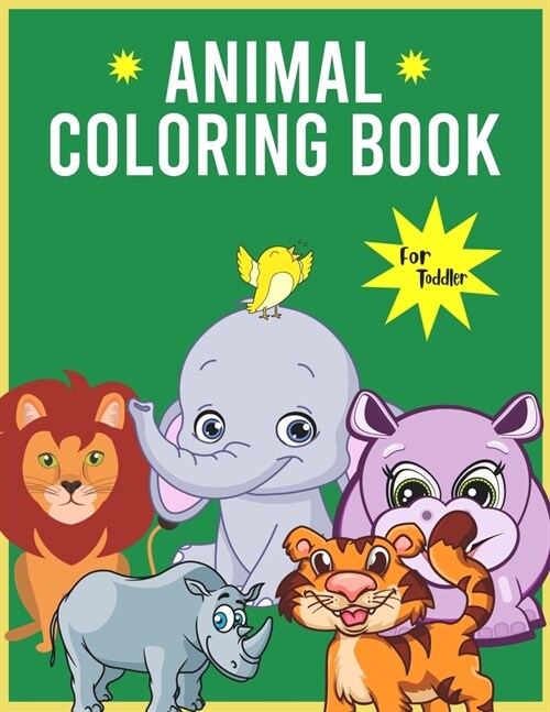 Animal Coloring Book For Toddler: Awesome Fun Coloring Pages of Animals for toddlers, kids, preschooler ages 4-8 (Paperback)