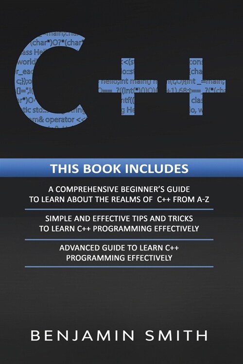 C++: 3 in 1- Beginners Guide+ Simple and Effective Tips and Tricks+ Advanced Guide to Learn C++ Programming Effectively (Paperback)