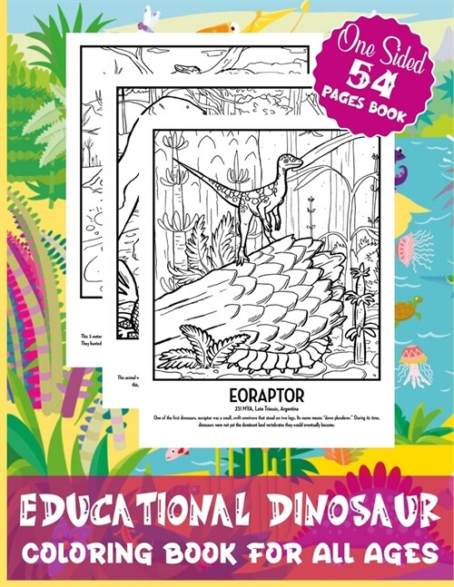 Educational Dinosaur Coloring Book For All Ages One Sided 54 Pages Book: A Gorgeous Dinosaur Coloring Activity Book for Kids, Teens and Adults with Lo (Paperback)