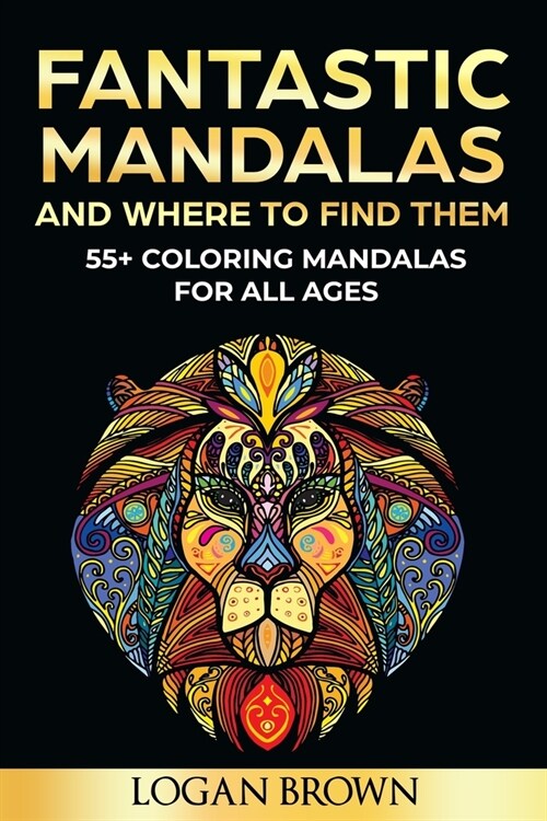Fantastic Mandalas And Where To Find Them: 55+ Mandalas for all ages (Paperback)