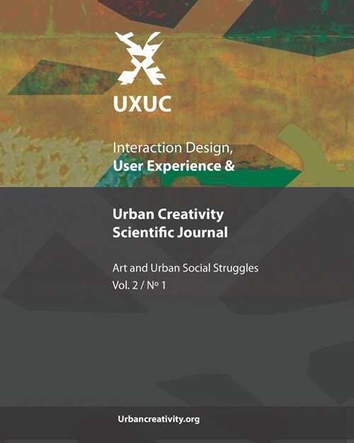UXUC - Interaction Design, User Experience & Urban Creativity Scientific Journal: Art and Urban Social Struggles (Vol 1, N1) (Paperback)