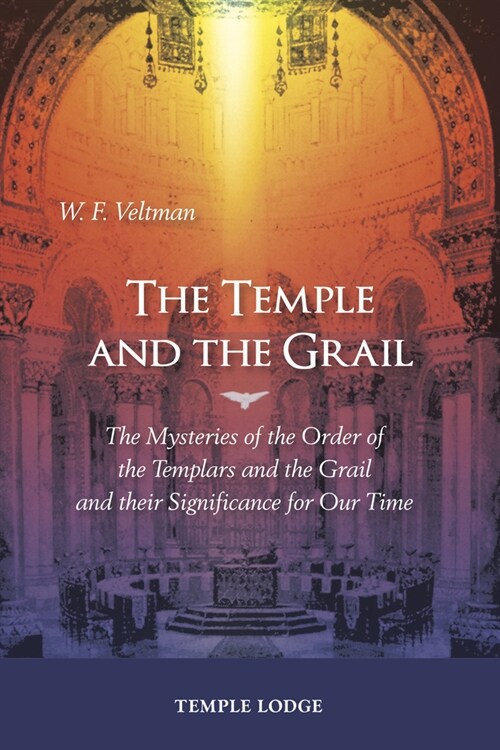 The Temple and the Grail : The Mysteries of the Order of the Templars and the Grail and their Significance for Our Time (Paperback)